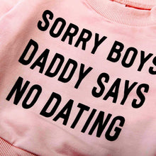 Carregar imagem no visualizador da galeria, Conjunto Desculpe Meninos Papai Diz sem Namoro - Tamanhos de 3 a 18 meses